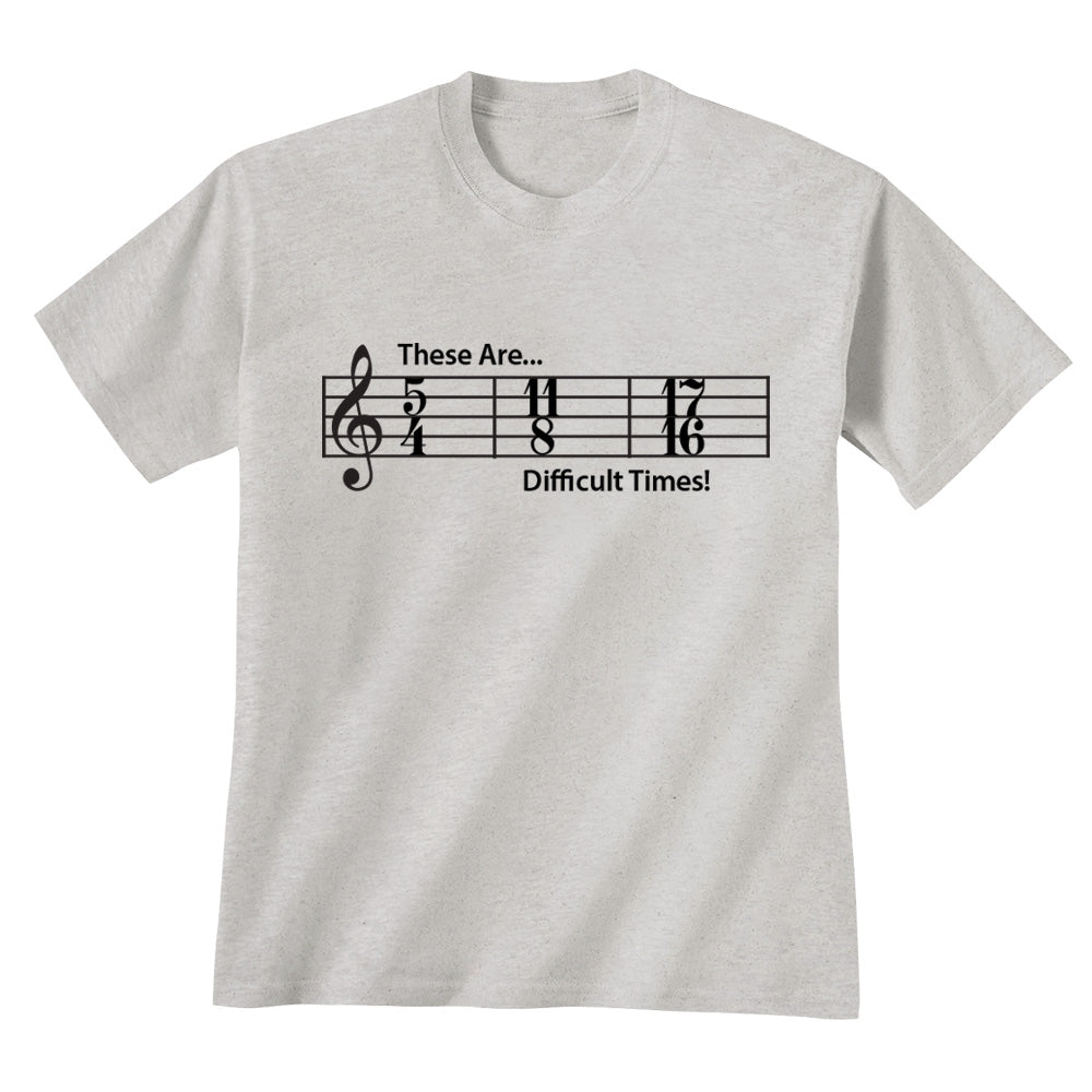 These are Difficult Times T-Shirt